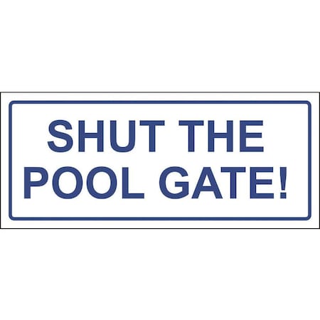 14 In. X 6 In. Shut The Pool Gate Pool Sign